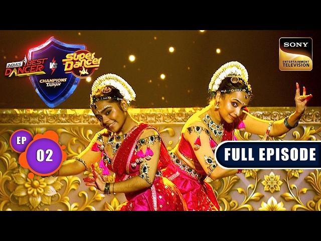 Dance की जंग जारी है | IBD Vs SD : Champions Ka Tashan | Ep 2 | Full Episode | 17 Nov 2024