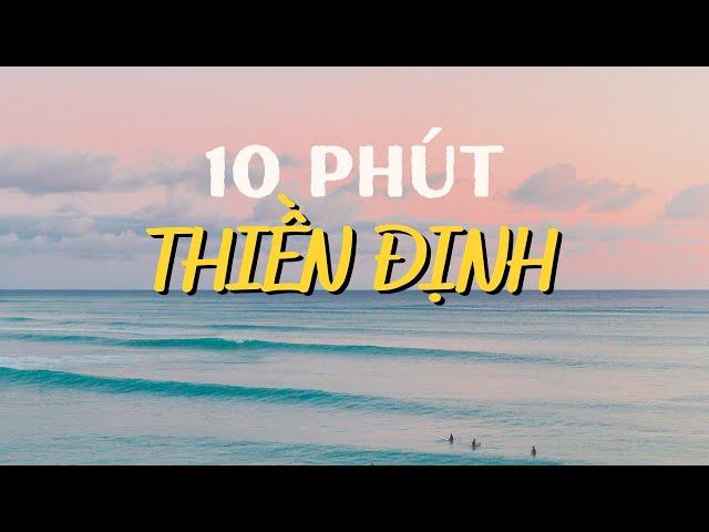 Tập thiền định - Cách thiền hiệu quả nhất - 10 phút chế ngự cơn đau