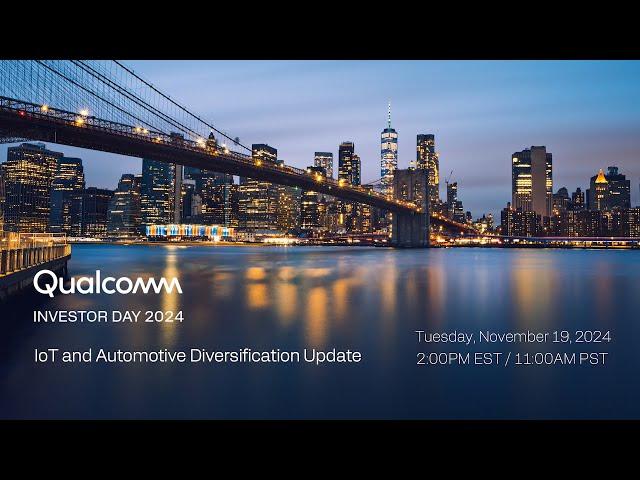 Livestream: Qualcomm Investor Day 2024: IoT and Automotive Diversification Update