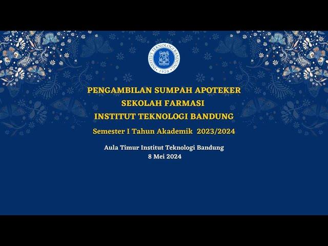 Pengambilan Sumpah Apoteker Sekolah Farmasi ITB Semester I Tahun Akademik 2023/2024