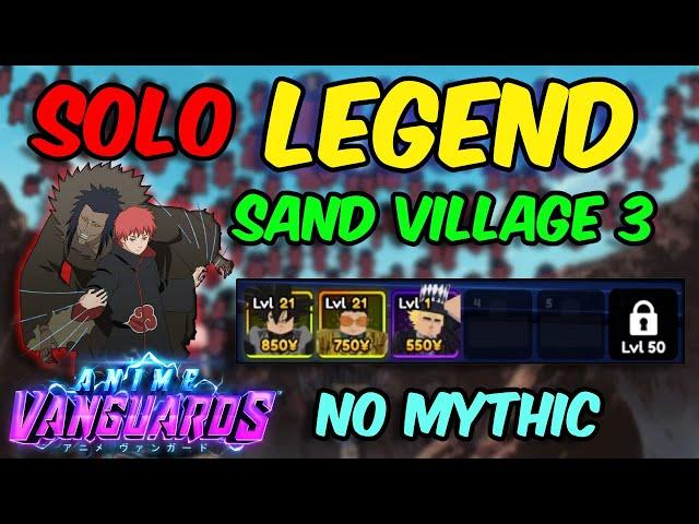 (NO MYTHIC) SOLO SAND VILLAGE LEGEND 3  | Anime Vanguard