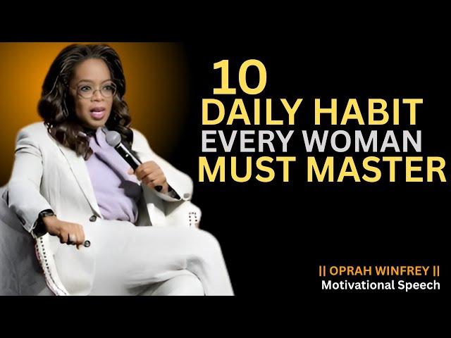 “10 Daily Habits Every Woman Must Master”|Oprh Winfrey Motivation