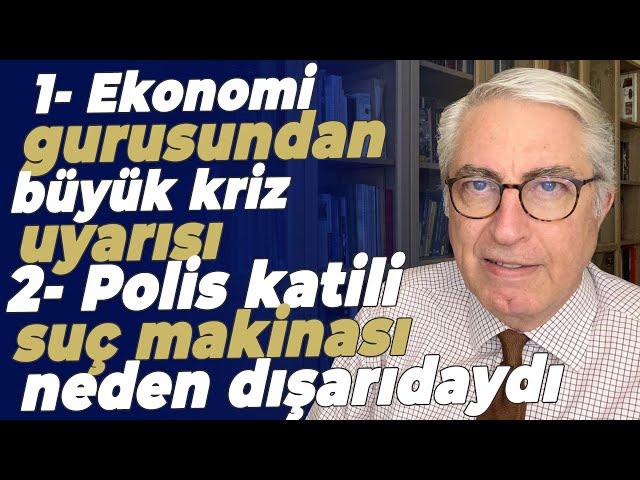 1- Ekonomi gurusundan büyük kriz uyarısı 2- Polis katili suç makinası neden dışarıdaydı