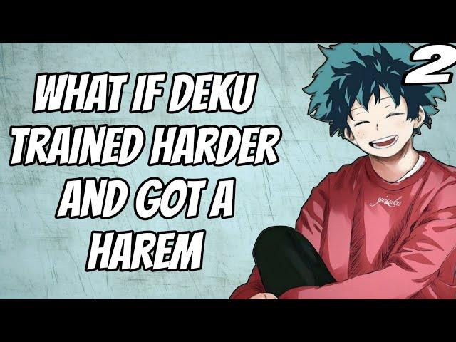 what if deku trained harder and ended up with a harem of powerful allies | Part 2