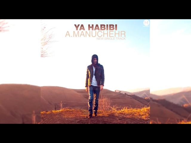 A Manuchehr - Ya Habibi (Official Single)