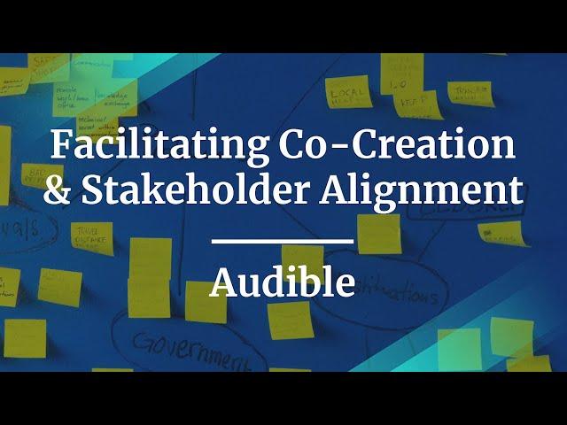 Webinar: Facilitating Co-Creation & Stakeholder Alignment by Audible Sr PM, Julia Molloy
