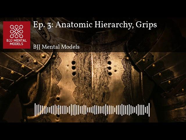 Ep. 3: Anatomic Hierarchy, Grips