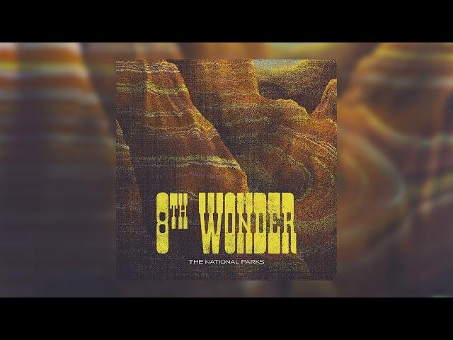 The National Parks || 8th Wonder (Official Visualizer)