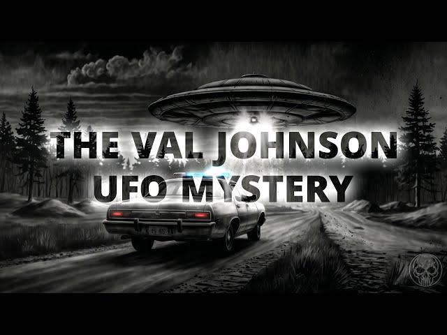 UFO Mystery | The Val Johnson Case