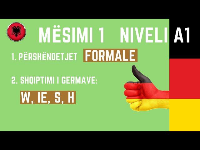 Mësimi 1. Përshëndetjet formale ose zyrtare. Shqiptimi i Germave: W, IE, S, H