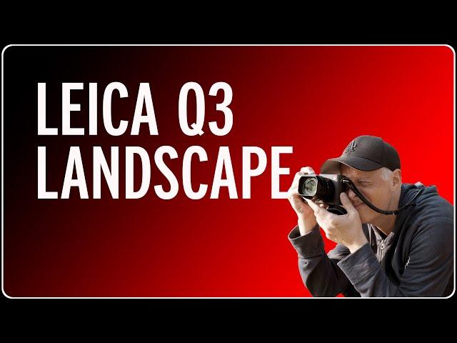 Leica Q3 Landscape Photography - …and why you shouldn’t go higher than f8