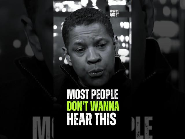 Most People Don't Want Hear This -- Denzel Washington