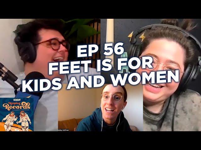 Feet is For Kids and Women - Keeping Records Clip - 56