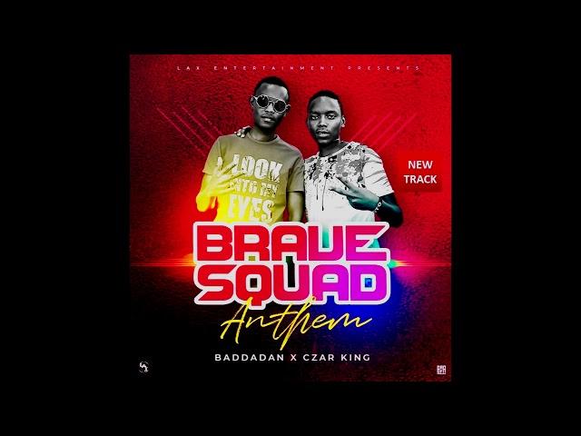 BRAVE SQUAD ANTHEM _-_ CZAR KING & BADDADAN