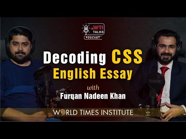 Decoding CSS English Essay | Furqan Nadeem Khan | Ep:44 | WTI Talks