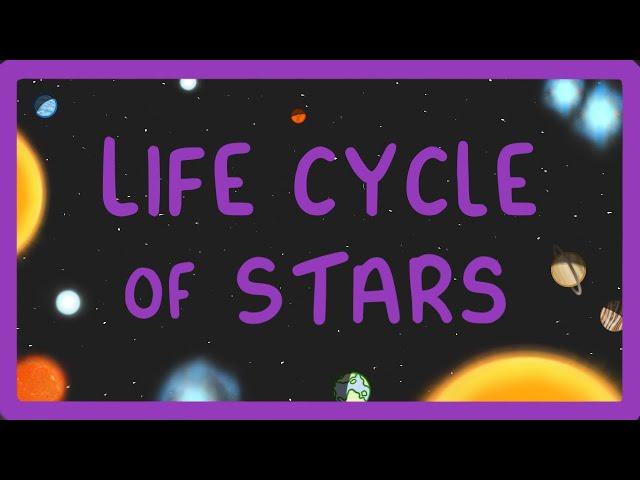 GCSE Physics - The Life Cycle Of Stars / How Stars are Formed and Destroyed