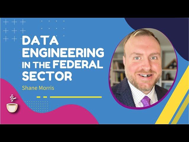 Data Engineering in the Federal Sector // Shane Morris // MLOps podcast #223