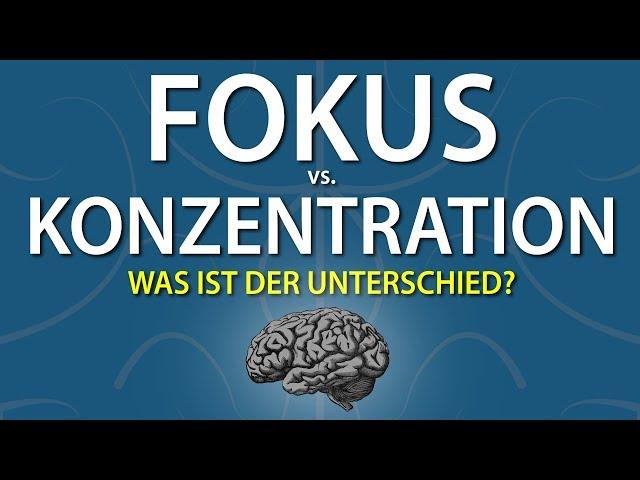 FOKUS vs. KONZENTRATION - Was ist der Unterschied? (Konzentration steigern und Fokus schärfen)