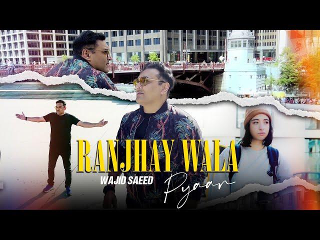 Ranjhay Wala Pyaar | Wajid Saeed | Romantic Song | 2024