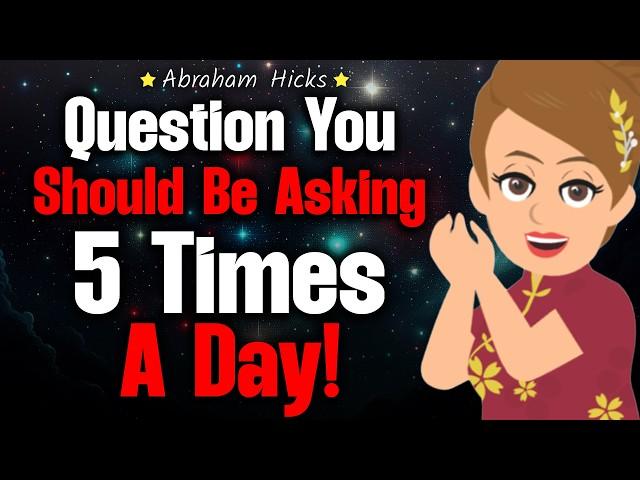 Start Asking This Daily Question NOW!  Abraham Hicks 2024