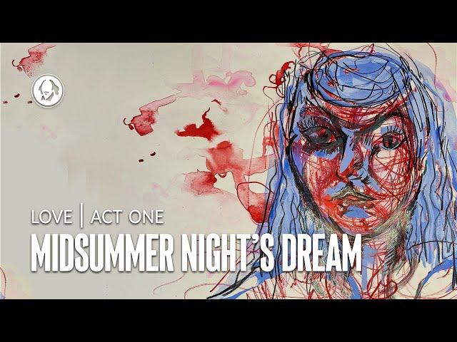 A Midsummer Night's Dream: Act 1 Summary, Analysis and the Theme of Love