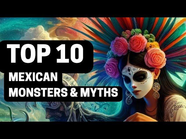 Top 10 Mexican Monsters and Myths