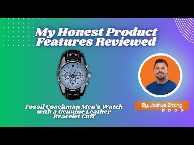 My Honest Product Features Reviewed of Fossil Coachman Men's Watch | Zitting Reviews