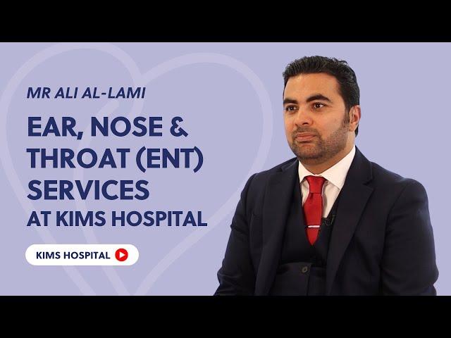 ENT Services at KIMS Hospital & Sevenoaks Medical Centre with Mr Ali-lami