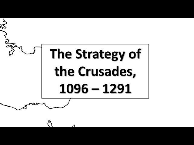 The Strategy of the Crusades, 1096-1291