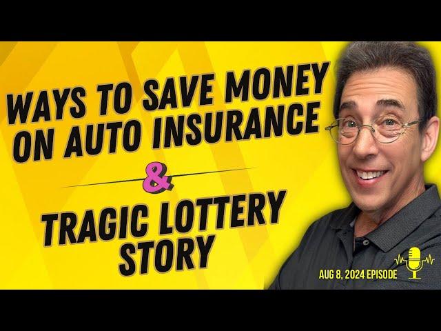 Full Show: 5 Ways To Save Money on Auto Insurance and Tragic Lottery Story