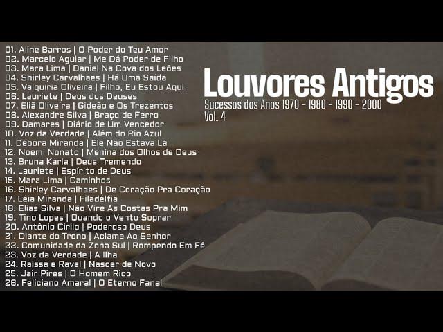 Louvores Antigos As Melhores [Sucessos dos Anos 1970, 1980, 1990 e 2000] Vol. 4