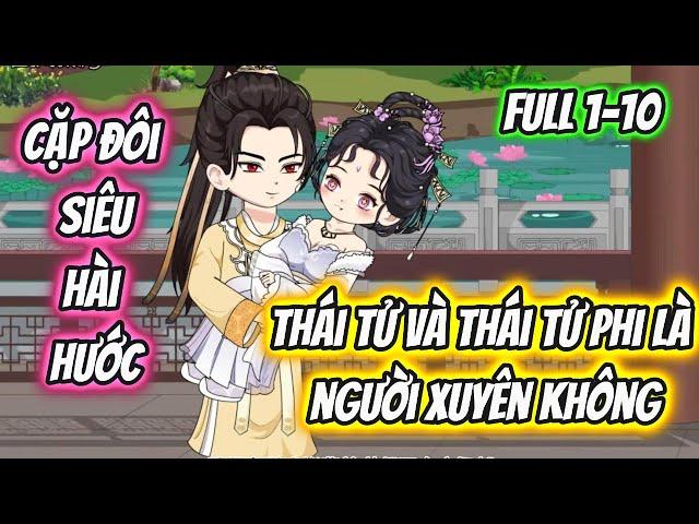 Cặp Đôi Siêu Hài Hước Thái Tử Và Thái Tử Phi Là Người Xuyên Không Full 1-10