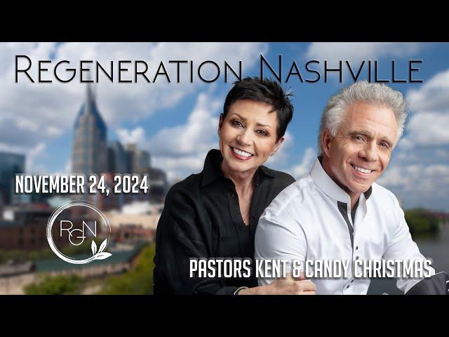 Regeneration Nashville Live! | November 24, 2024 // Pastors Kent & Candy Christmas