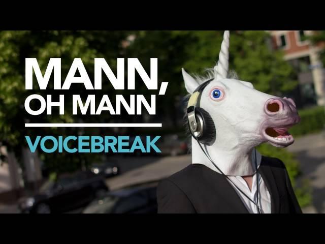 Mann, Oh Mann | VoiceBreak Original