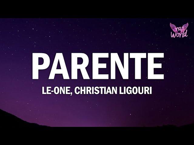 Le one, Christian Liguori - PARENTE (Lyrics/Testo)