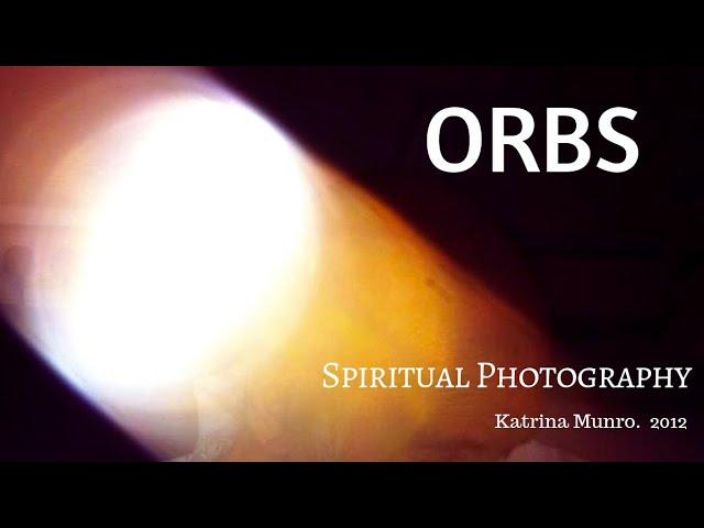 Orbs - Spiritual Photography  2012.