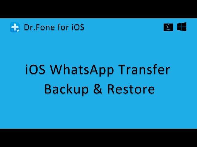 Wondershare Dr.Fone - iOS WhatsApp Transfer, Backup and Restore