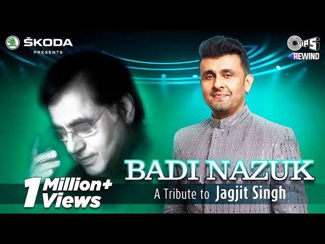 Badi Nazuk (Official Video) | Sonu Nigam |  Tips Rewind: A Tribute To Jagjit Singh | Shameer Tandon