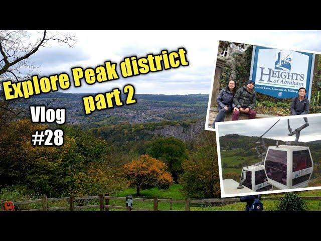 Explore Peak district - part 2 (Heights of Abraham)