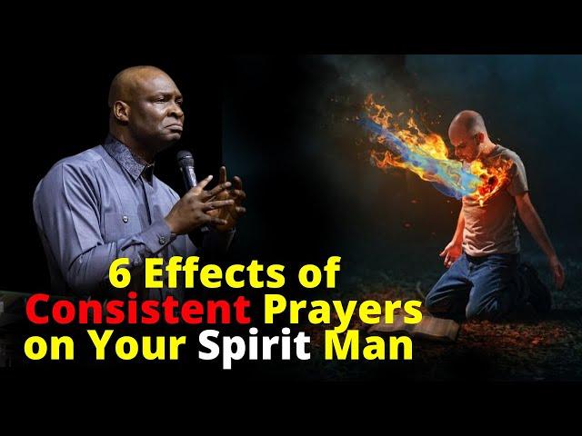 6 Things that Begin to Happen to you when you Start Praying Consistently | APOSTLE JOSHUA SELMAN