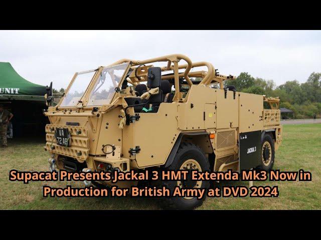 Supacat Presents Jackal 3 HMT Extenda Mk3 Now in Production for British Army at DVD 2024