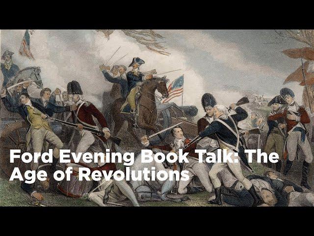 Ford Evening Book Talk: The Age of Revolutions