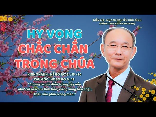 GIẢNG LUẬN : MỤC SƯ NGUYỄN HỮU BÌNH | ĐỀ TÀI : HY VỌNG CHẮC CHẮN TRONG CHÚA #msnguyenhuubinh