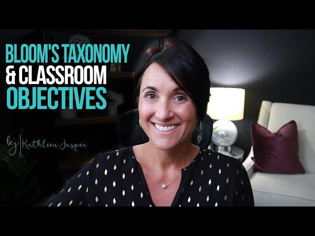 Bloom's Taxonomy | Building Better Objectives | Kathleen Jasper