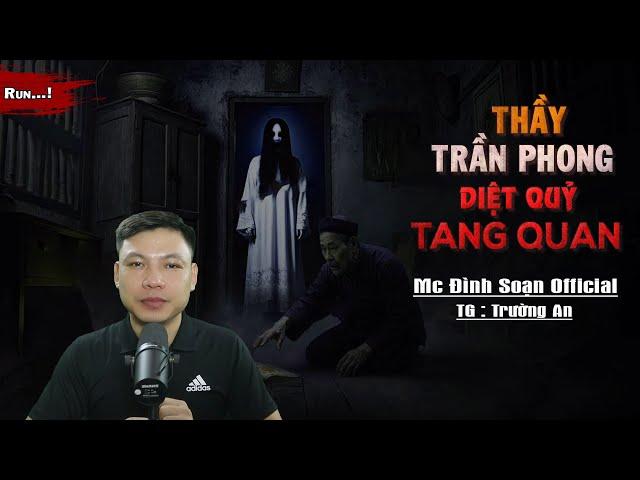 Truyện Ma : THẦY TRẦN PHONG DIỆT QUỶ TANG QUAN I Truyện Ma Làng Quê Rất Hay I Mc Đình Soạn kể HÃI