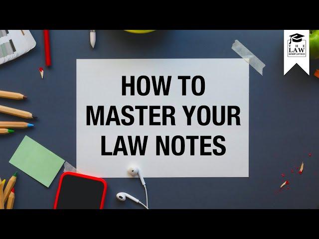 How To Master Your Law Notes