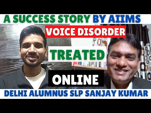 Voice Disorder | Before -After Online Voice Therapy | By SLP Sanjay Kumar, AIIMS Delhi Alumnus