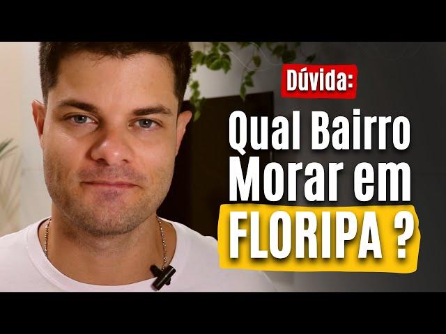 QUAL MELHOR BAIRRO PARA MORAR EM FLORIANÓPOLIS?