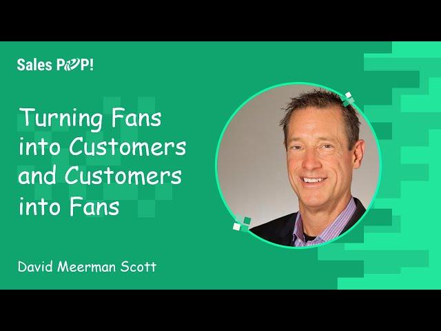 Turning Fans into Customers and Customers into Fans | David Meerman Scott