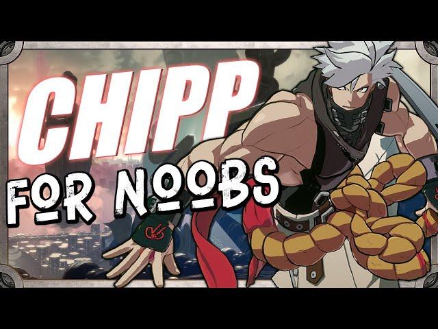 CHIPP...For Noobs | Guilty Gear Strive Season 2